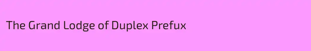 The Grand Lodge of Duplex Prefux